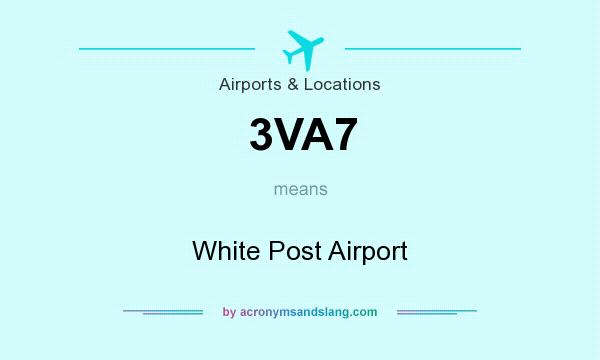 What does 3VA7 mean? It stands for White Post Airport