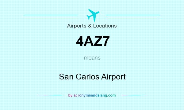 What does 4AZ7 mean? It stands for San Carlos Airport