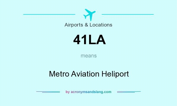 What does 41LA mean? It stands for Metro Aviation Heliport