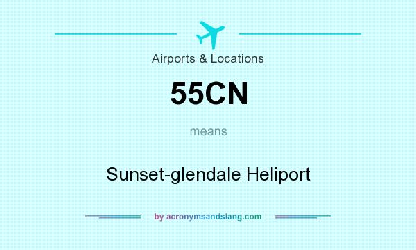 What does 55CN mean? It stands for Sunset-glendale Heliport