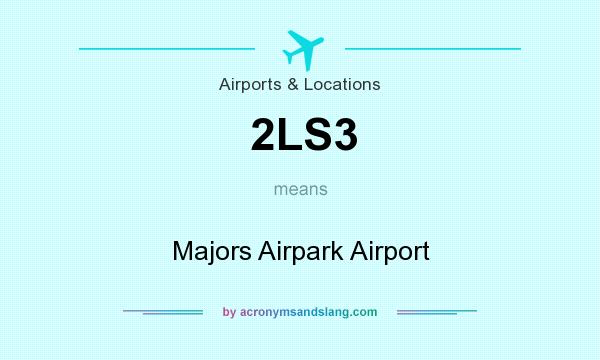 What does 2LS3 mean? It stands for Majors Airpark Airport
