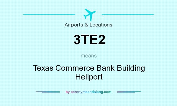 What does 3TE2 mean? It stands for Texas Commerce Bank Building Heliport