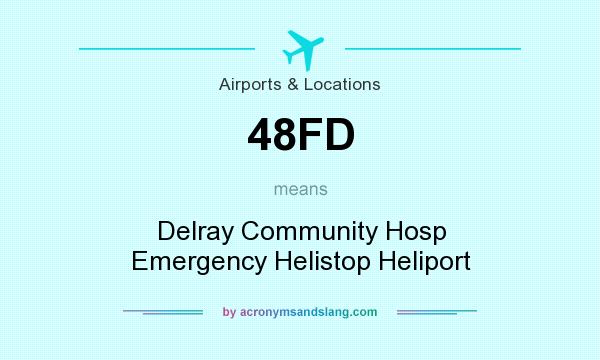 What does 48FD mean? It stands for Delray Community Hosp Emergency Helistop Heliport