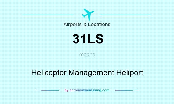 What does 31LS mean? It stands for Helicopter Management Heliport