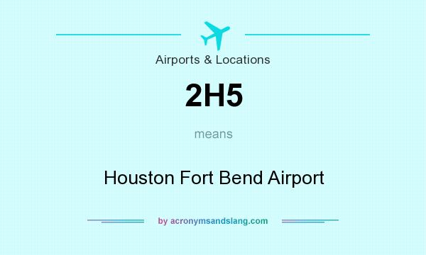 What does 2H5 mean? It stands for Houston Fort Bend Airport