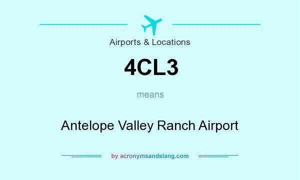 What does 4CL3 mean? It stands for Antelope Valley Ranch Airport