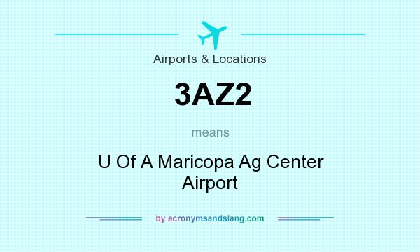 What does 3AZ2 mean? It stands for U Of A Maricopa Ag Center Airport