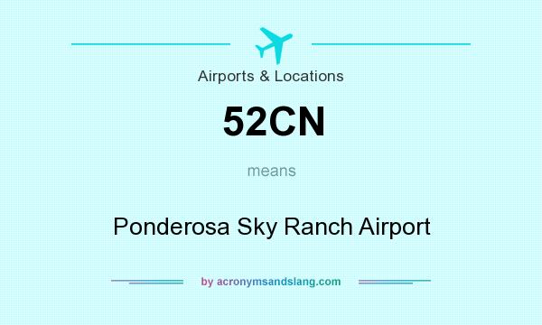 What does 52CN mean? It stands for Ponderosa Sky Ranch Airport