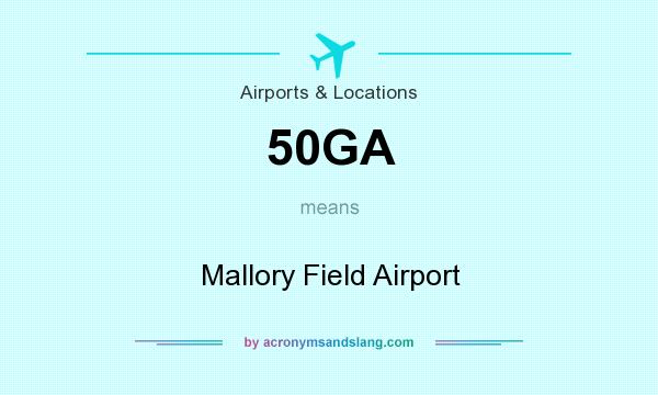What does 50GA mean? It stands for Mallory Field Airport