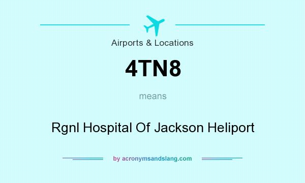 What does 4TN8 mean? It stands for Rgnl Hospital Of Jackson Heliport