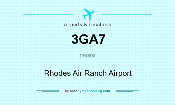 What does 3GA7 mean? It stands for Rhodes Air Ranch Airport