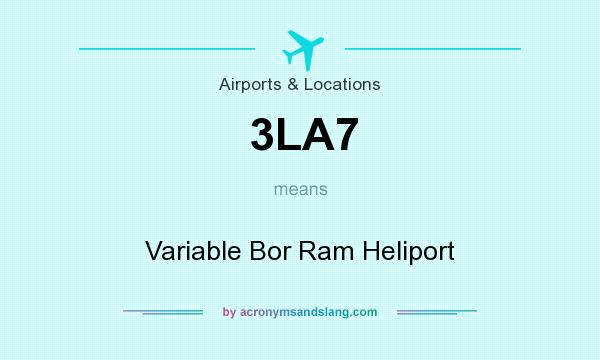 What does 3LA7 mean? It stands for Variable Bor Ram Heliport