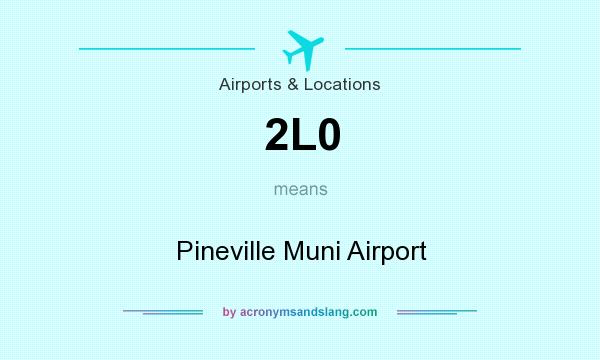 What does 2L0 mean? It stands for Pineville Muni Airport