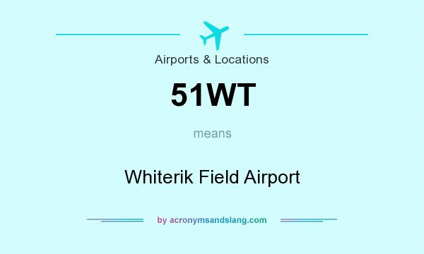 What does 51WT mean? It stands for Whiterik Field Airport