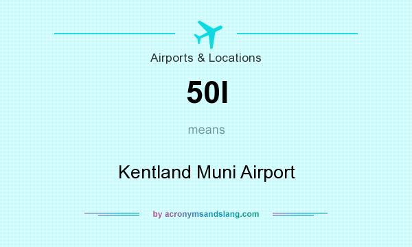 What does 50I mean? It stands for Kentland Muni Airport