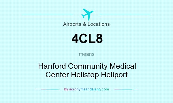 What does 4CL8 mean? It stands for Hanford Community Medical Center Helistop Heliport