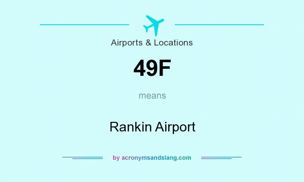 What does 49F mean? It stands for Rankin Airport