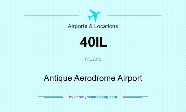 What does 40IL mean? It stands for Antique Aerodrome Airport