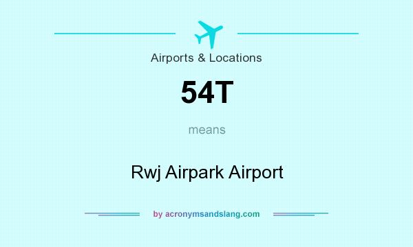 What does 54T mean? It stands for Rwj Airpark Airport