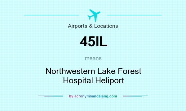 What does 45IL mean? It stands for Northwestern Lake Forest Hospital Heliport