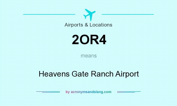 What does 2OR4 mean? It stands for Heavens Gate Ranch Airport