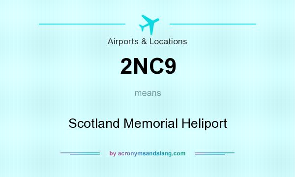 What does 2NC9 mean? It stands for Scotland Memorial Heliport