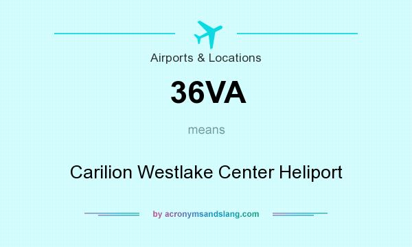 What does 36VA mean? It stands for Carilion Westlake Center Heliport