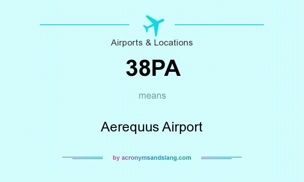 What does 38PA mean? It stands for Aerequus Airport