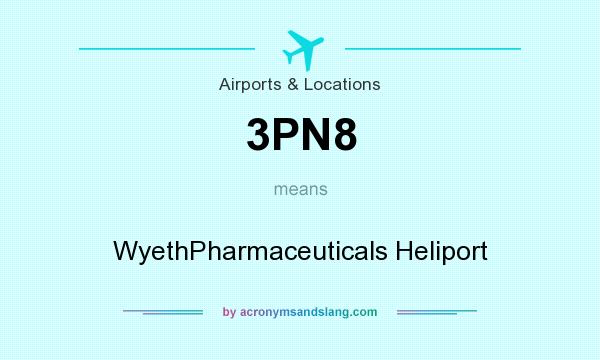 What does 3PN8 mean? It stands for WyethPharmaceuticals Heliport