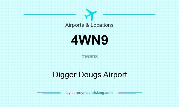 What does 4WN9 mean? It stands for Digger Dougs Airport