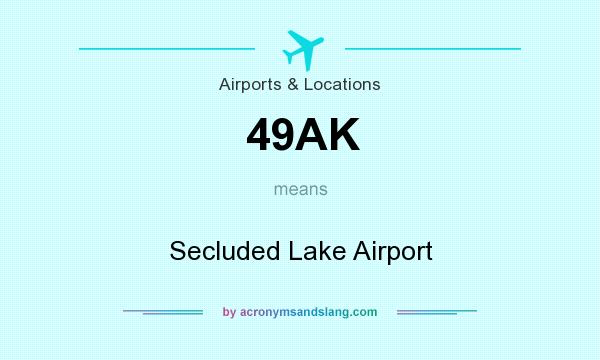 What does 49AK mean? It stands for Secluded Lake Airport