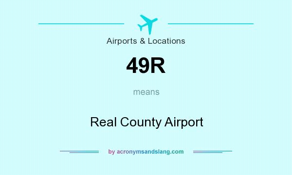 What does 49R mean? It stands for Real County Airport