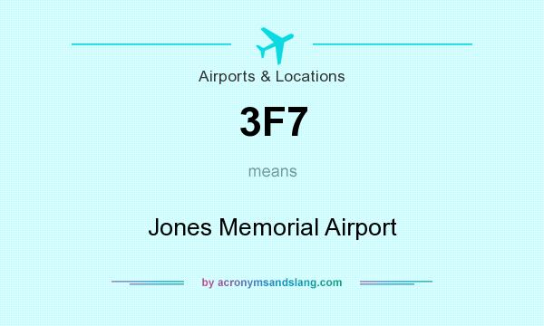 What does 3F7 mean? It stands for Jones Memorial Airport
