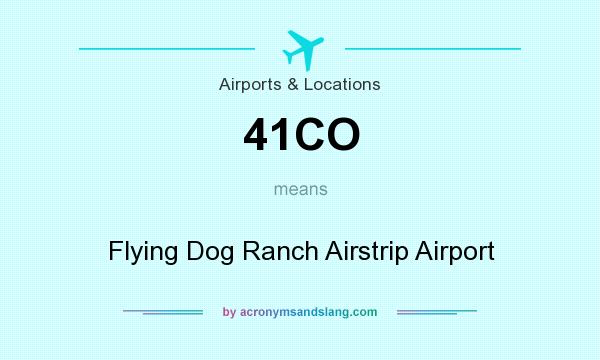 What does 41CO mean? It stands for Flying Dog Ranch Airstrip Airport