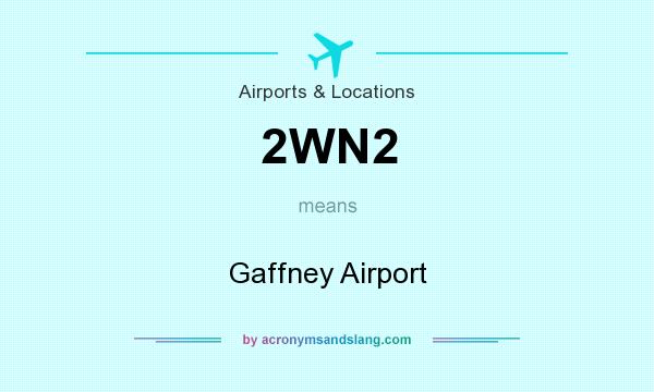 What does 2WN2 mean? It stands for Gaffney Airport