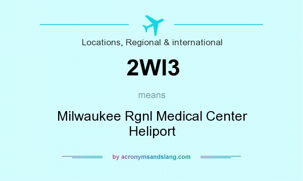 What does 2WI3 mean? It stands for Milwaukee Rgnl Medical Center Heliport
