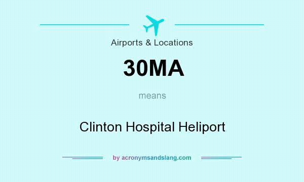 What does 30MA mean? It stands for Clinton Hospital Heliport