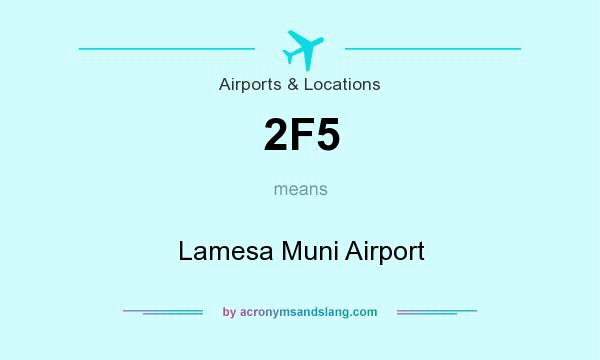 What does 2F5 mean? It stands for Lamesa Muni Airport