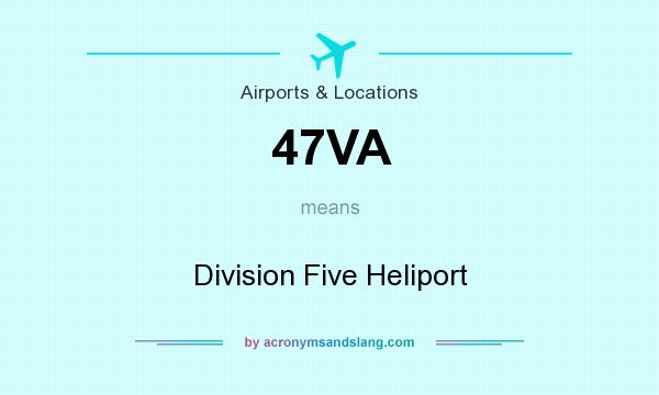 What does 47VA mean? It stands for Division Five Heliport