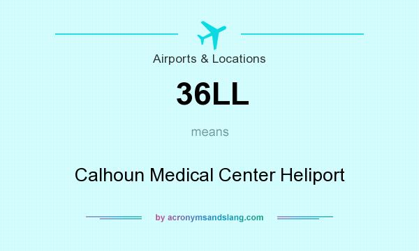 What does 36LL mean? It stands for Calhoun Medical Center Heliport