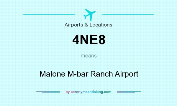 What does 4NE8 mean? It stands for Malone M-bar Ranch Airport