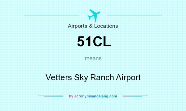 What does 51CL mean? It stands for Vetters Sky Ranch Airport