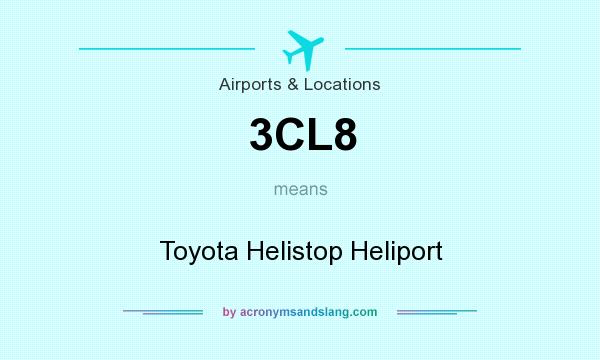 What does 3CL8 mean? It stands for Toyota Helistop Heliport