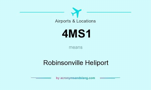 What does 4MS1 mean? It stands for Robinsonville Heliport