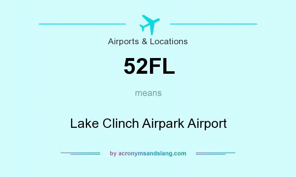 What does 52FL mean? It stands for Lake Clinch Airpark Airport
