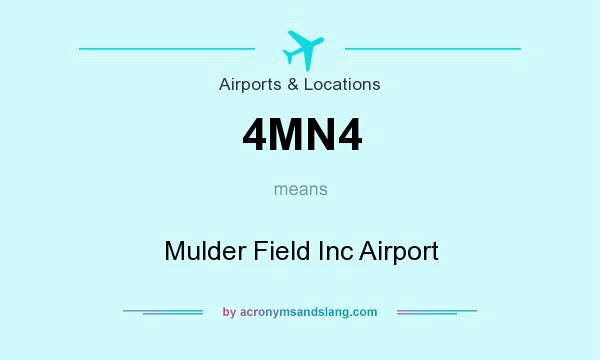 What does 4MN4 mean? It stands for Mulder Field Inc Airport