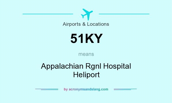 What does 51KY mean? It stands for Appalachian Rgnl Hospital Heliport