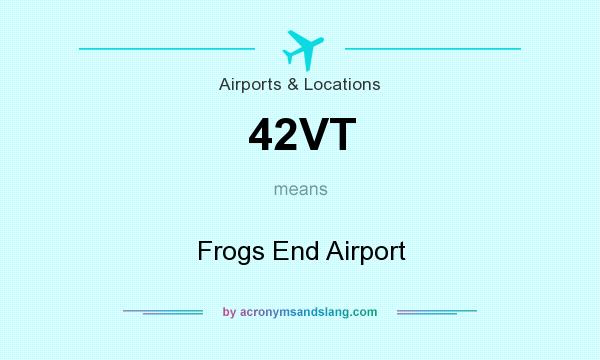 What does 42VT mean? It stands for Frogs End Airport