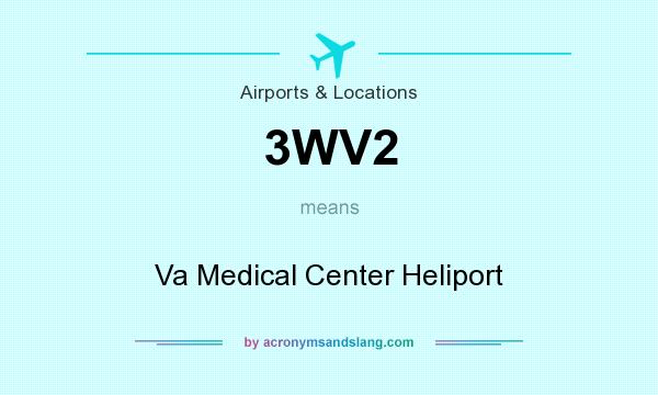 What does 3WV2 mean? It stands for Va Medical Center Heliport