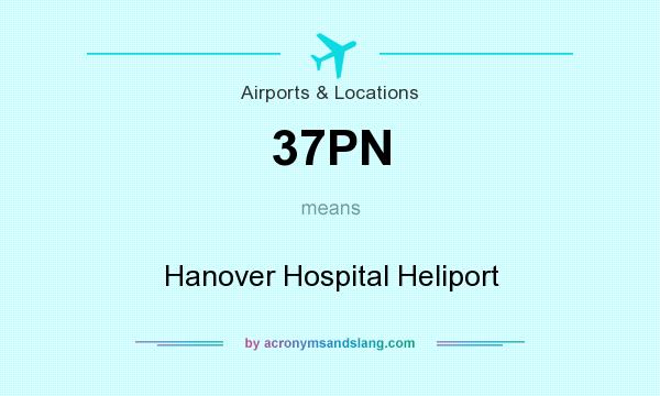 What does 37PN mean? It stands for Hanover Hospital Heliport